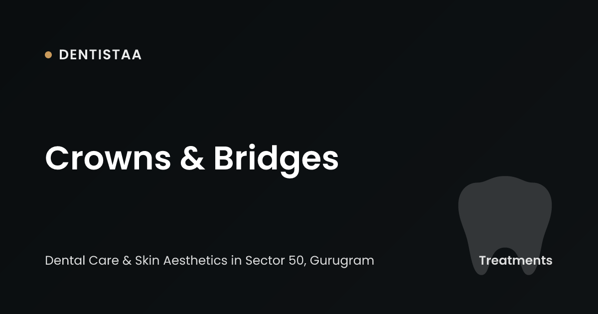 Crowns & Bridges