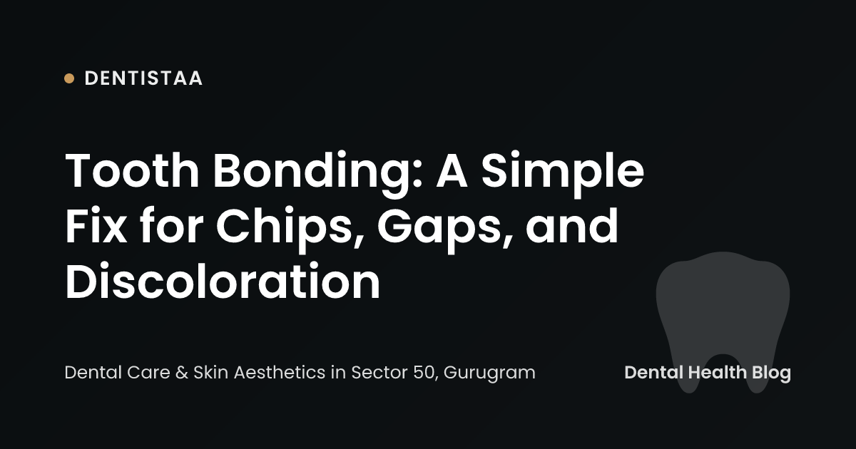 Tooth Bonding: A Simple Fix for Chips, Gaps, and Discoloration