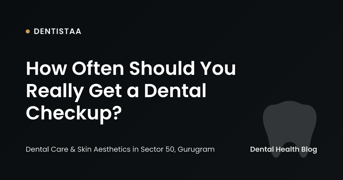 How Often Should You Really Get a Dental Checkup?