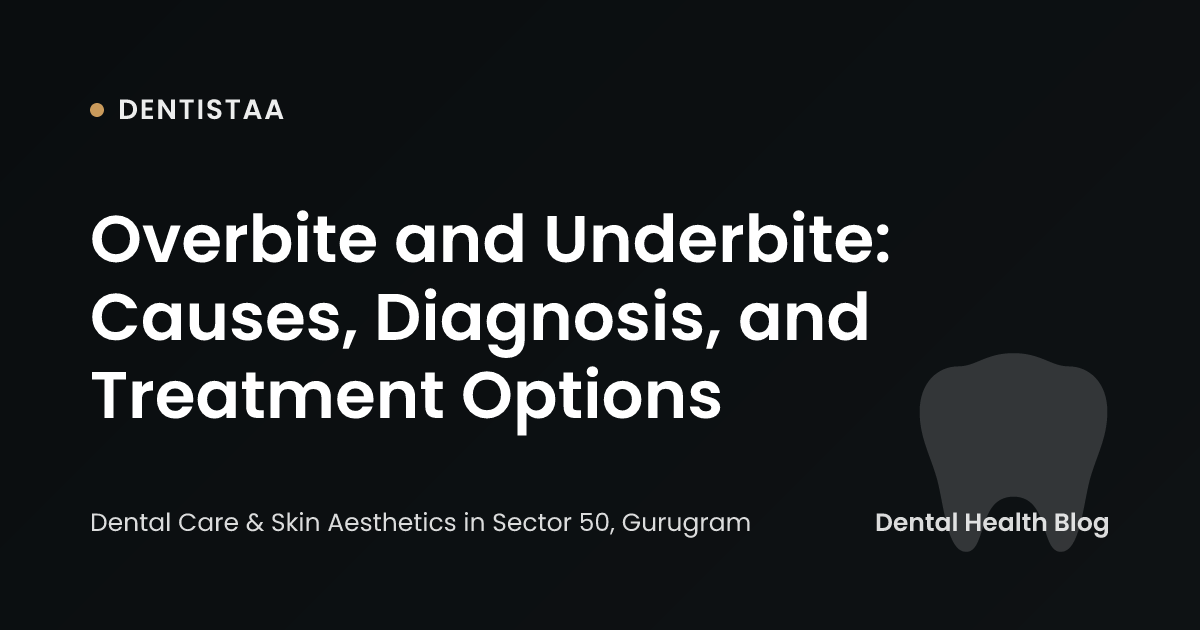 Overbite and Underbite: Causes, Diagnosis, and Treatment Options